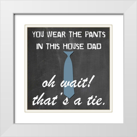 You Wear The Pants White Modern Wood Framed Art Print with Double Matting by Lewis, Sheldon