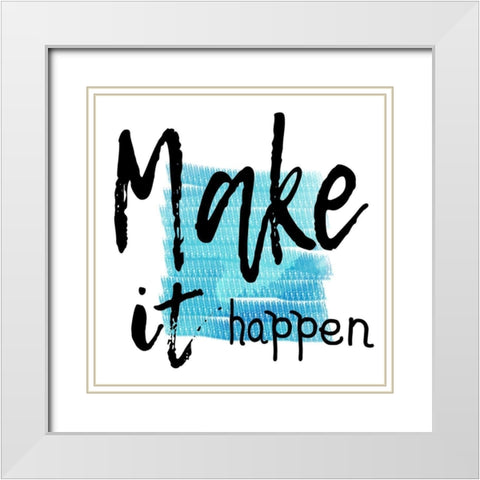 Make It Happen White Modern Wood Framed Art Print with Double Matting by Lewis, Sheldon