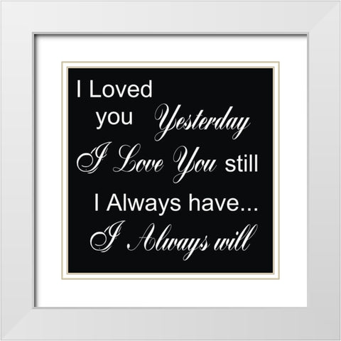 I Always Will White Modern Wood Framed Art Print with Double Matting by Lewis, Sheldon