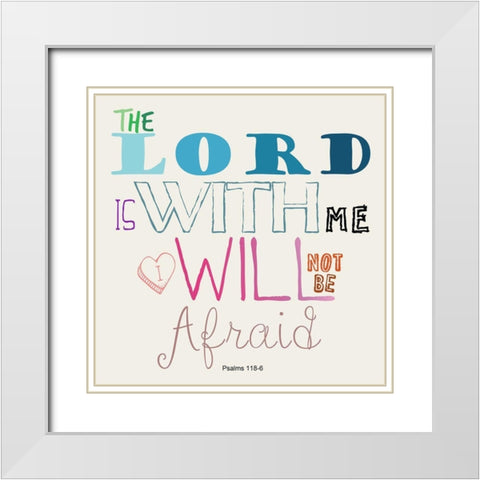 Psalms 118-6 White Modern Wood Framed Art Print with Double Matting by Lewis, Sheldon