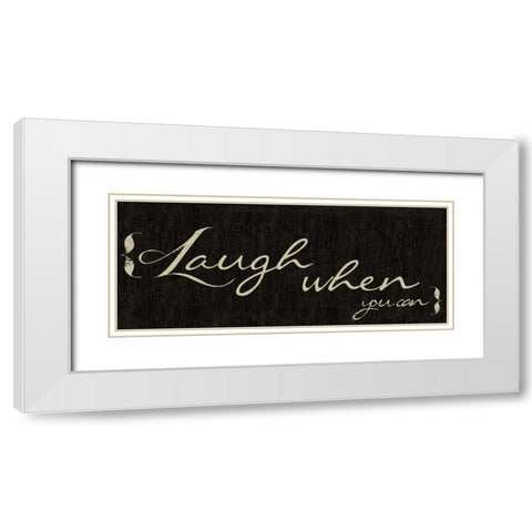 Laugh When You Can White Modern Wood Framed Art Print with Double Matting by Greene, Taylor