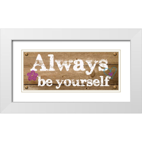 Always Be Yourself White Modern Wood Framed Art Print with Double Matting by Greene, Taylor