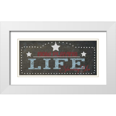 NOW PLAYING LIFE White Modern Wood Framed Art Print with Double Matting by Greene, Taylor