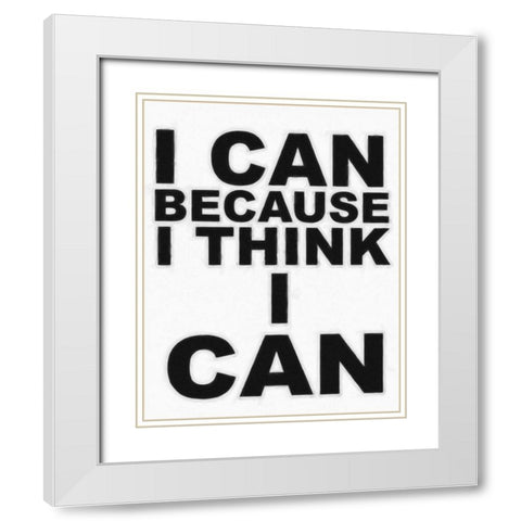 I THINK I CAN White Modern Wood Framed Art Print with Double Matting by Greene, Taylor