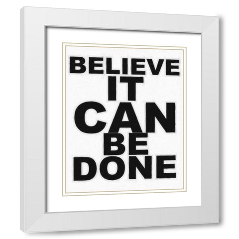 IT CAN BE DONE White Modern Wood Framed Art Print with Double Matting by Greene, Taylor
