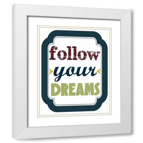 Follow Your Dreams White Modern Wood Framed Art Print with Double Matting by Greene, Taylor