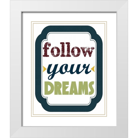 Follow Your Dreams White Modern Wood Framed Art Print with Double Matting by Greene, Taylor