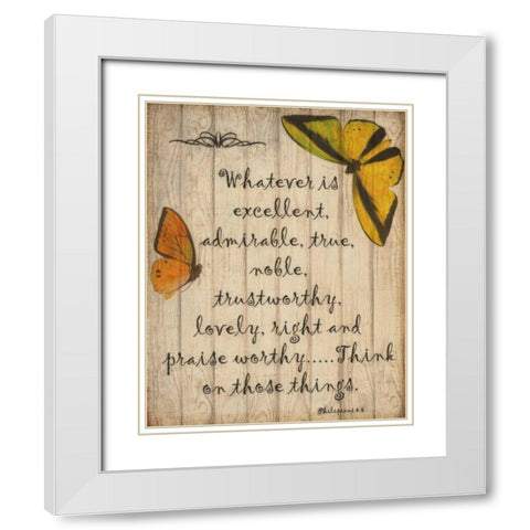 Whatever Is Excellent White Modern Wood Framed Art Print with Double Matting by Greene, Taylor