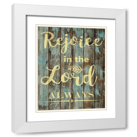Rejoice In The Lord White Modern Wood Framed Art Print with Double Matting by Greene, Taylor