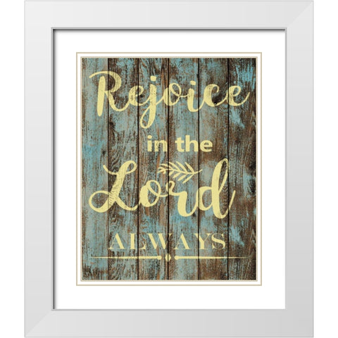 Rejoice In The Lord White Modern Wood Framed Art Print with Double Matting by Greene, Taylor