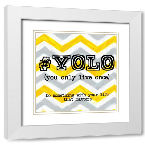 YOLO White Modern Wood Framed Art Print with Double Matting by Greene, Taylor