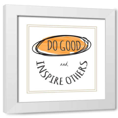 Do Good White Modern Wood Framed Art Print with Double Matting by Greene, Taylor
