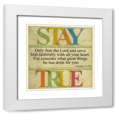 Stay True White Modern Wood Framed Art Print with Double Matting by Greene, Taylor