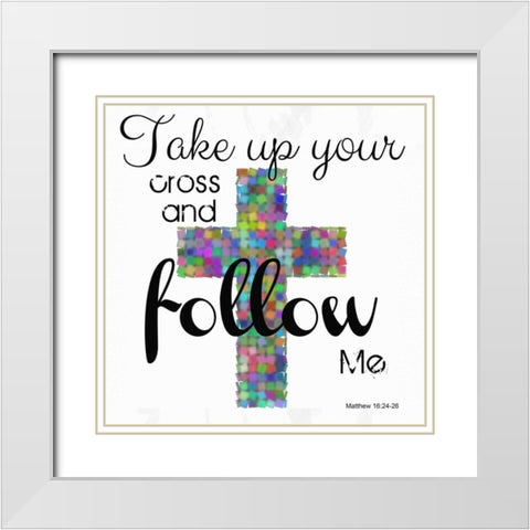 Take Up Your Cross White Modern Wood Framed Art Print with Double Matting by Greene, Taylor