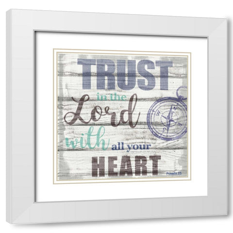 Trust In The Lord White Modern Wood Framed Art Print with Double Matting by Greene, Taylor