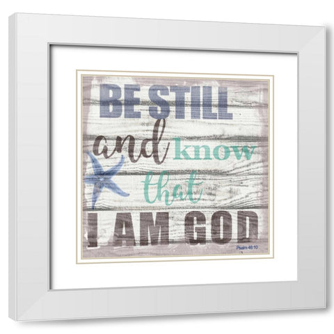 Be Still And Know White Modern Wood Framed Art Print with Double Matting by Greene, Taylor