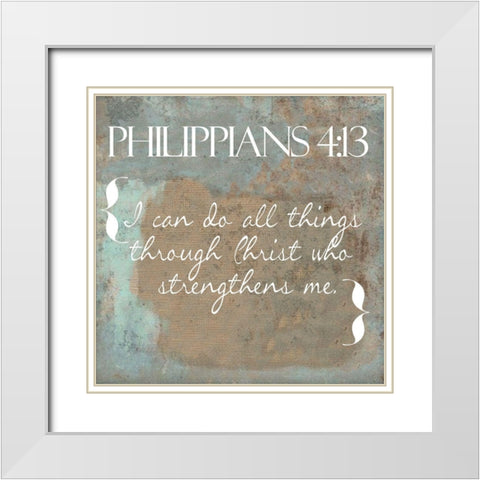 Philippians 4-13 White Modern Wood Framed Art Print with Double Matting by Greene, Taylor