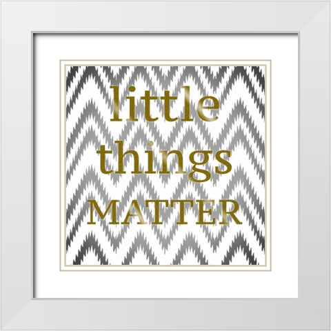 Little Things Matter White Modern Wood Framed Art Print with Double Matting by Greene, Taylor