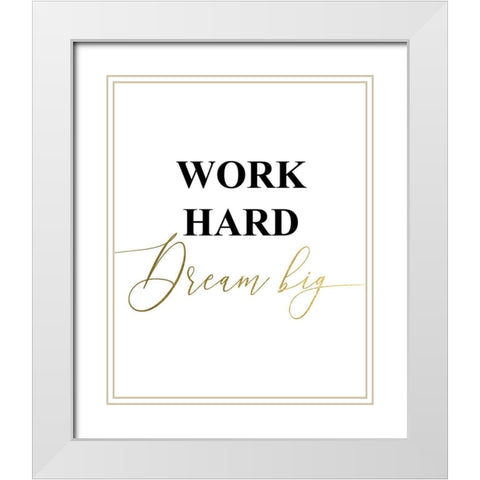 Work Hard White Modern Wood Framed Art Print with Double Matting by Urban Epiphany