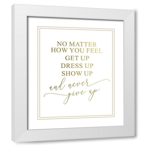 Never Give Up White Modern Wood Framed Art Print with Double Matting by Urban Epiphany