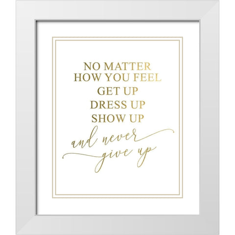 Never Give Up White Modern Wood Framed Art Print with Double Matting by Urban Epiphany