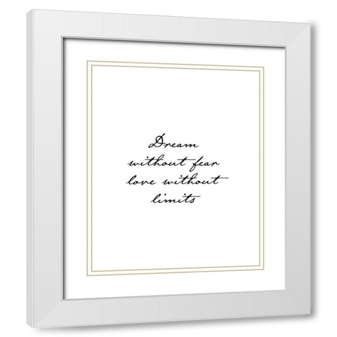 Dream Without Fear White Modern Wood Framed Art Print with Double Matting by Urban Epiphany