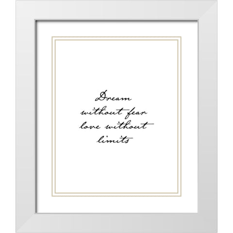 Dream Without Fear White Modern Wood Framed Art Print with Double Matting by Urban Epiphany