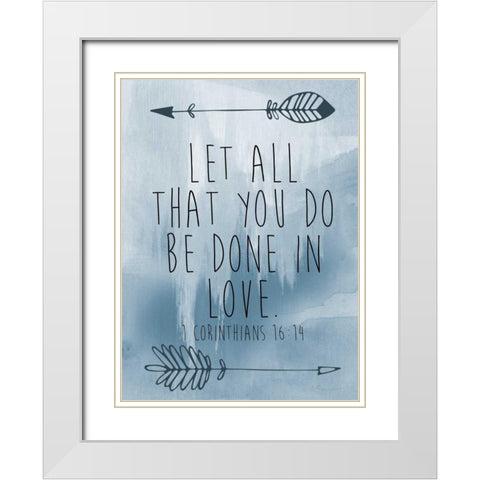 Corinthians 16-14 White Modern Wood Framed Art Print with Double Matting by Brown,Victoria