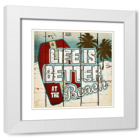Life Is Better At The White Modern Wood Framed Art Print with Double Matting by Craven, Katrina
