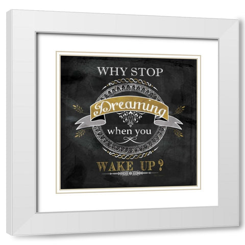 Why Stop Dreaming White Modern Wood Framed Art Print with Double Matting by Robinson, Carol