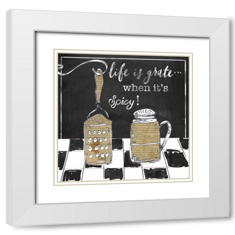Life is Grate White Modern Wood Framed Art Print with Double Matting by Robinson, Carol