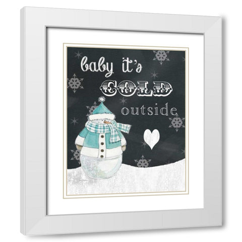 Baby Its Cold White Modern Wood Framed Art Print with Double Matting by Robinson, Carol