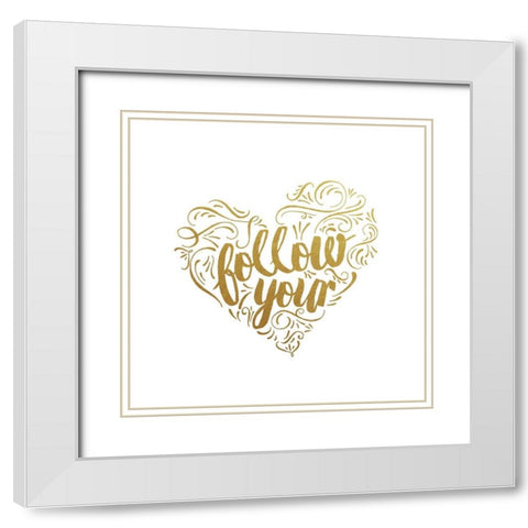 Follow Your Heart White Modern Wood Framed Art Print with Double Matting by Murray, Amanda