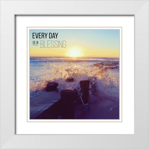 Everyday is a Blessing White Modern Wood Framed Art Print with Double Matting by Carpentieri, Natalie