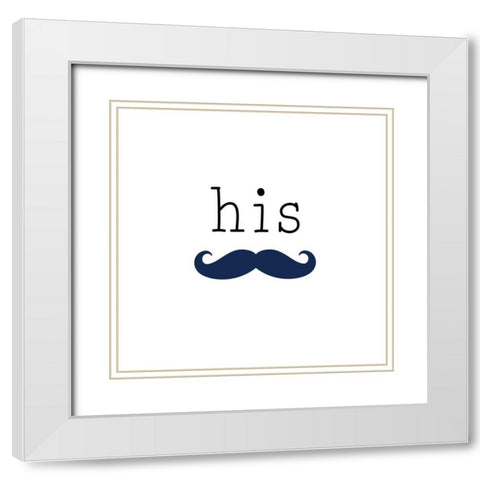 His Mustache White Modern Wood Framed Art Print with Double Matting by CAD DESIGNS