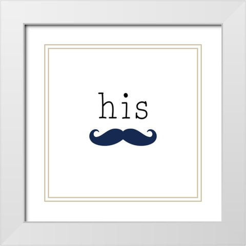 His Mustache White Modern Wood Framed Art Print with Double Matting by CAD DESIGNS