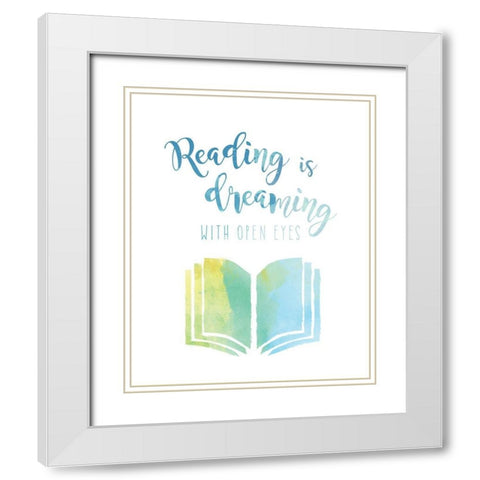 Reading is Dreaming White Modern Wood Framed Art Print with Double Matting by Murray, Amanda
