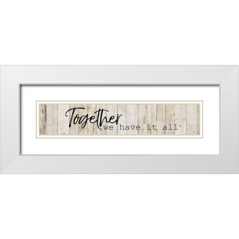 Together We Have White Modern Wood Framed Art Print with Double Matting by Craven, Katrina