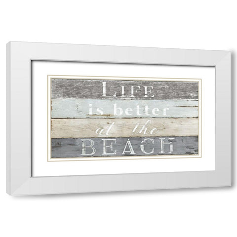 Life Better Beach White Modern Wood Framed Art Print with Double Matting by Donovan, Kelly