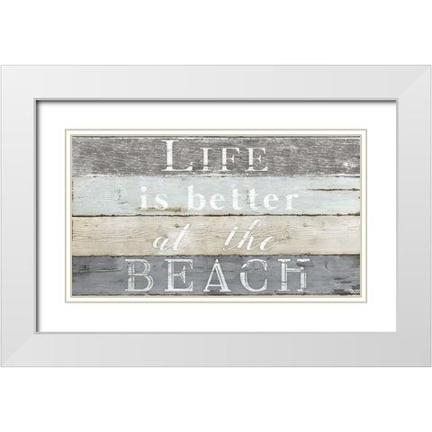 Life Better Beach White Modern Wood Framed Art Print with Double Matting by Donovan, Kelly