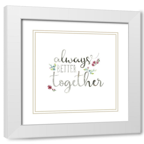 Always Better White Modern Wood Framed Art Print with Double Matting by Robinson, Carol