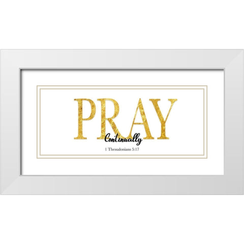 Pray Continually White Modern Wood Framed Art Print with Double Matting by CAD Designs