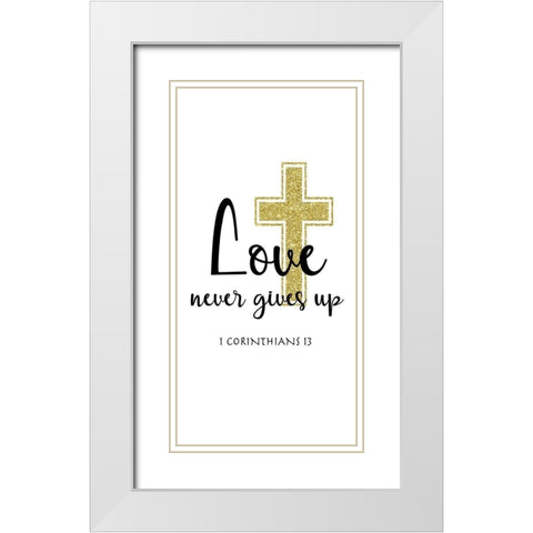 Love Never Gives Up White Modern Wood Framed Art Print with Double Matting by CAD Designs