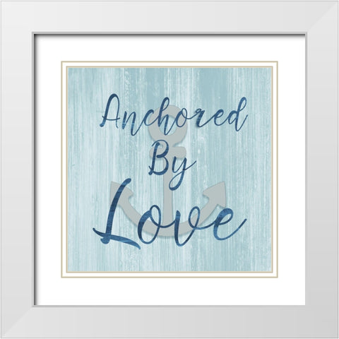 Anchored By Love White Modern Wood Framed Art Print with Double Matting by CAD Designs