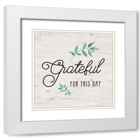 Grateful for this Day White Modern Wood Framed Art Print with Double Matting by Murray, Amanda