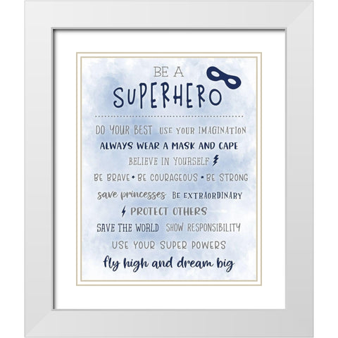 Be a Superhero White Modern Wood Framed Art Print with Double Matting by Carpentieri, Natalie