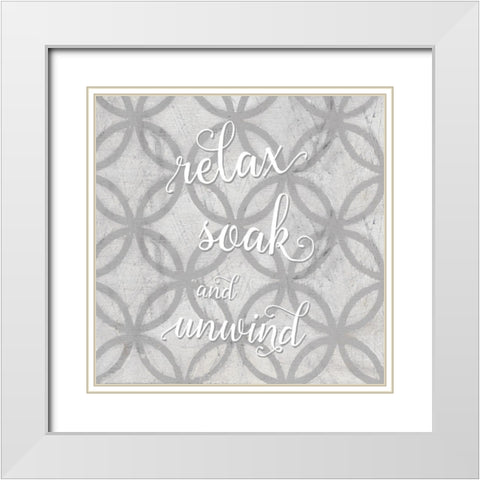 Relax, Soak, Unwind White Modern Wood Framed Art Print with Double Matting by Robinson, Carol