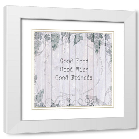 Good Food-Good Wine-Good Friends White Modern Wood Framed Art Print with Double Matting by Jill, Susan