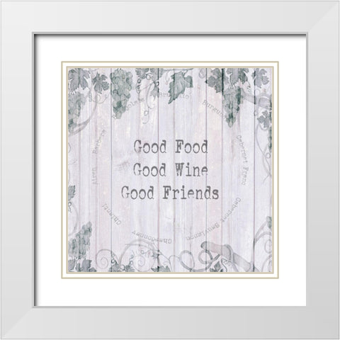 Good Food-Good Wine-Good Friends White Modern Wood Framed Art Print with Double Matting by Jill, Susan