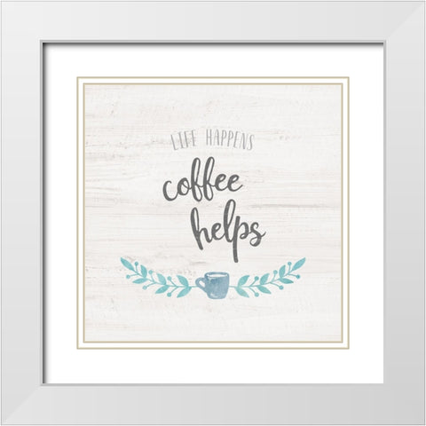 Life Happens White Modern Wood Framed Art Print with Double Matting by Carpentieri, Natalie